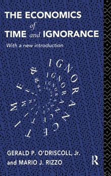 Hardcover The Economics of Time and Ignorance: With a New Introduction Book