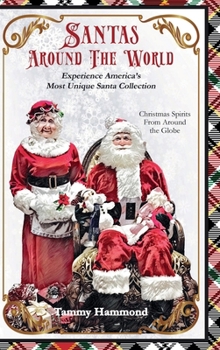 Hardcover Santas Around The World: Experience America’s Most Unique Santa Collection Book