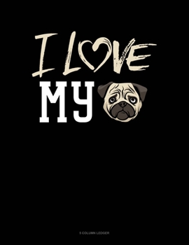 Paperback I Love My Pug: 5 Column Ledger Book