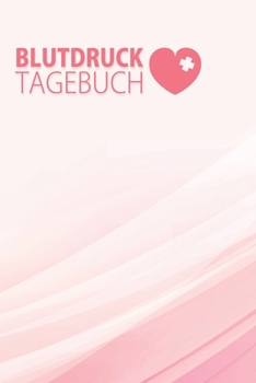 Blutdruck Tagebuch: Blutdruckpass zum Ausfüllen, Eintragen der Messwerte von Blutdruckwerten, kompakter Begleiter zur Kontrolle der ... für Diabetiker (German Edition)