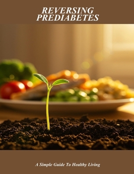 Paperback Reversing Prediabetes: A Simple Guide To Healthy Living Book