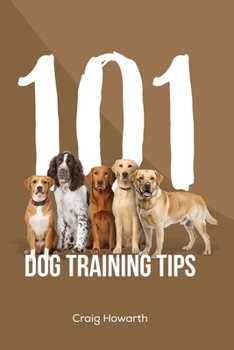 101 Dog Training Tips: Base level dog training