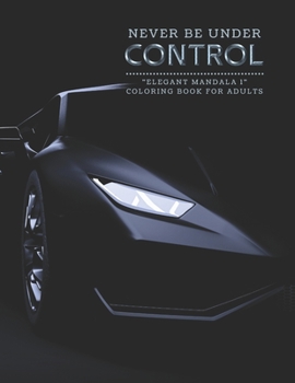 Paperback Never Be Under Control: "ELEGANT MANDALA 1" Coloring Book for Adults, Activity Book, Large 8.5"x11", Ability to Relax, Brain Experiences Relie Book
