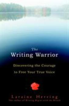 Paperback The Writing Warrior: Discovering the Courage to Free Your True Voice Book