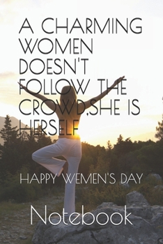 Paperback A Charming Women Doesn't Follow the Crowd, She Is Herself: Happy Wemen's Day Book