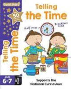 Paperback Gold Stars Telling the Time Ages 6-7 Key Stage 1: Supports the National Curriculum Book