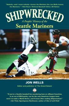 Paperback Shipwrecked: A Peoples' History of the Seattle Mariners Book