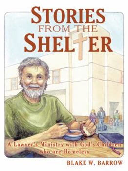 Stories from the Shelter: A Lawyer's Ministry with God's Children Who Are Homeless