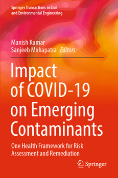 Impact of COVID-19 on Emerging Contaminants: One Health Framework for Risk Assessment and Remediation