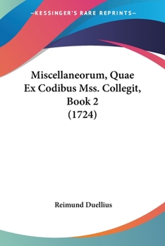Paperback Miscellaneorum, Quae Ex Codibus Mss. Collegit, Book 2 (1724) [Latin] Book