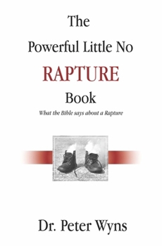 Electronics The Powerful Little No Rapture Book: What the Bible Says about a Rapture Book
