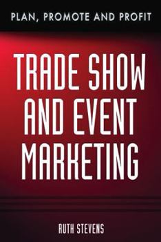 Trade Show & Event Marketing: Plan, Promote & Profit