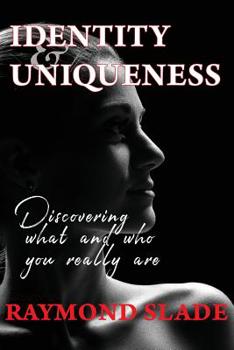 Paperback Identity and Uniqueness: Discovering what and who you really are Book