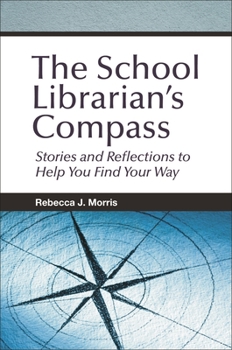 Paperback The School Librarian's Compass: Stories and Reflections to Help You Find Your Way Book