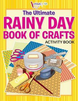 Paperback The Ultimate Rainy Day Book of Crafts Activity Book