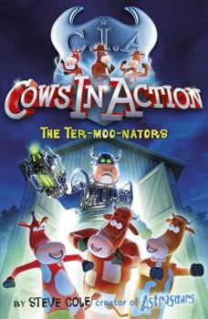 Cows in Action: The Ter-moo-nators - Book #1 of the Cows in Action