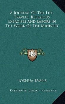 Hardcover A Journal of the Life, Travels, Religious Exercises and Labors in the Work of the Ministry Book