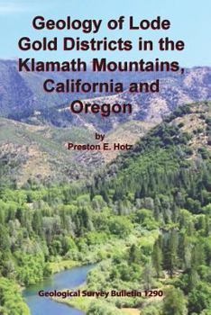 Geology of lode gold districts in the Klamath Mountains, California and Oregon: USGS Bulletin 1290