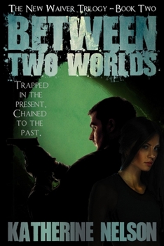 Between Two Worlds (The New Waiver Trilogy) - Book #2 of the New Waiver Trilogy