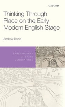 Hardcover Thinking Through Place on the Early Modern English Stage Book