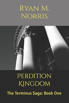 Perdition Kingdom: The Terminus Saga: Book One