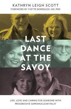 Paperback Last Dance at the Savoy: Life, Love and Caring for Someone with Progressive Supranuclear Palsy Book