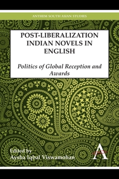 Paperback Postliberalization Indian Novels in English: Politics of Global Reception and Awards Book