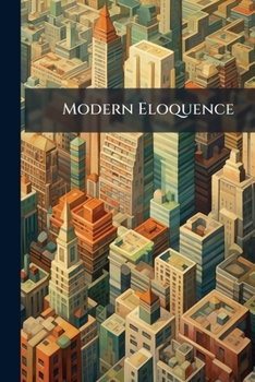 Paperback Modern Eloquence: Political Oratory Book