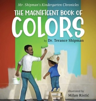 Hardcover Mr. Shipman's Kindergarten Chronicles The Magnificent Book of Colors Book