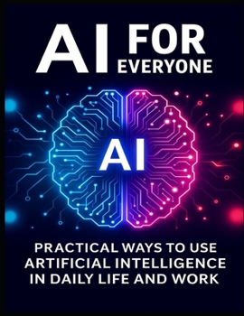 Paperback AI for Everyone: Practical Ways to Use Artificial Intelligence in Daily Life and Work Book