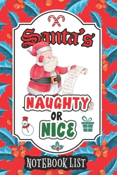 Paperback Santa's Naughty or Nice Notebook List: Christmas Journal Logbook for Parents to Record Good and Bad Deeds or Behaviors of Kids and Godchildren. Holida Book