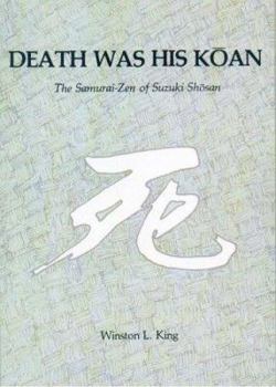 Hardcover Death Was His Koan: The Samurai-Zen of Suzuki Shosan (Nanzan Studies in Religion and Culture) Book