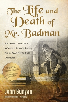 The Life and Death of Mr Badman (The Twin Book to The Pilgrim's Progress) - Book  of the Pilgrim's Progress
