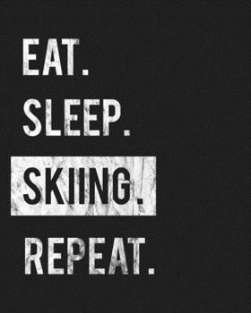 Paperback Eat Sleep Skiing Repeat: Enthusiasts Gratitude Journal Planner 386 Pages Notebook Black Print 193 Days 8"x10" Thick Book