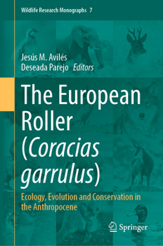 Hardcover The European Roller (Coracias Garrulus): Ecology, Evolution and Conservation in the Anthropocene Book