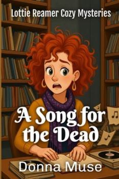 A Song for the Dead (Lottie Reamer Cozy Mysteries)
