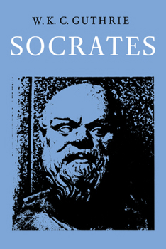 A History of Greek Philosophy 3.2: Socrates - Book #11 of the   