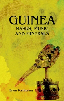 Hardcover Guinea: Masks, Music and Minerals Book