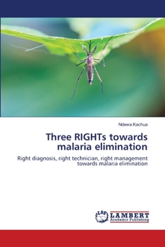 Paperback Three RIGHTs towards malaria elimination Book