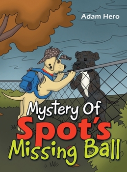 Hardcover Mystery Of Spot's Missing Ball Book