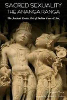 Paperback Sacred Sexuality: The Ananga Ranga or the Ancient Erotic Art of Indian Love & Sex- Book