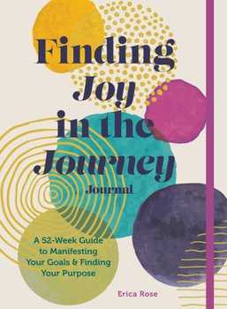 Find the Joy in the Journey: 365 Days of Planning My Goals