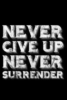 Paperback Never Give Up Never Surrender: Lined A5 Notebook for Positive Journal Book