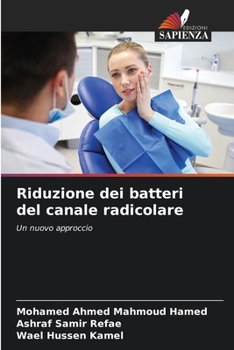 Riduzione dei batteri del canale radicolare: Un nuovo approccio