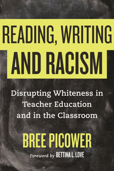 Hardcover Reading, Writing, and Racism: Disrupting Whiteness in Teacher Education and in the Classroom Book