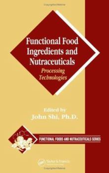 Hardcover Functional Food Ingredients and Nutraceuticals: Processing Technologies (Functional Foods and Nutraceuticals) Book