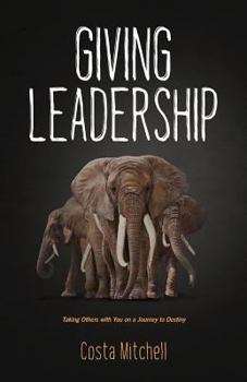 Paperback Giving Leadership: Taking others with you on a journey to destiny Book