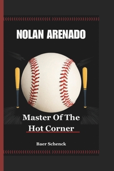 Paperback Nolan Arenado: Master Of The Hot Corner Book
