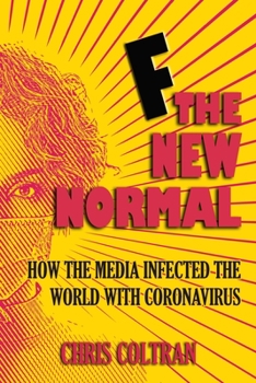 Paperback F The New Normal: How the media infected the world with coronavirus Book