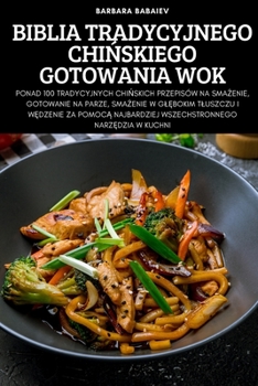 Paperback Biblia Tradycyjnego ChiŃskiego Gotowania Wok [Polish] Book